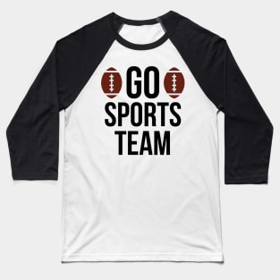 Go sports team typography design Baseball T-Shirt